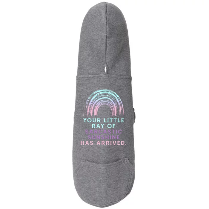 Your Little Ray Of Sarcastic Sunshine Has Arrived Doggie 3-End Fleece Hoodie