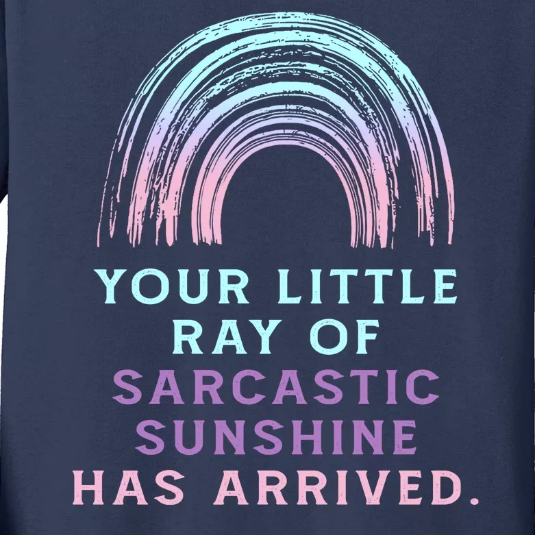 Your Little Ray Of Sarcastic Sunshine Has Arrived Kids Long Sleeve Shirt