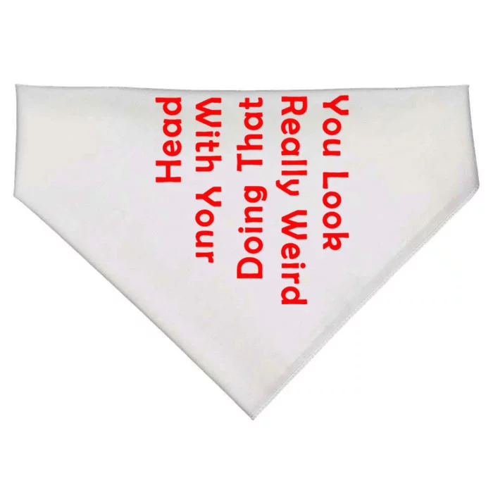 You Look Really Weird Doing That With Your Head USA-Made Doggie Bandana