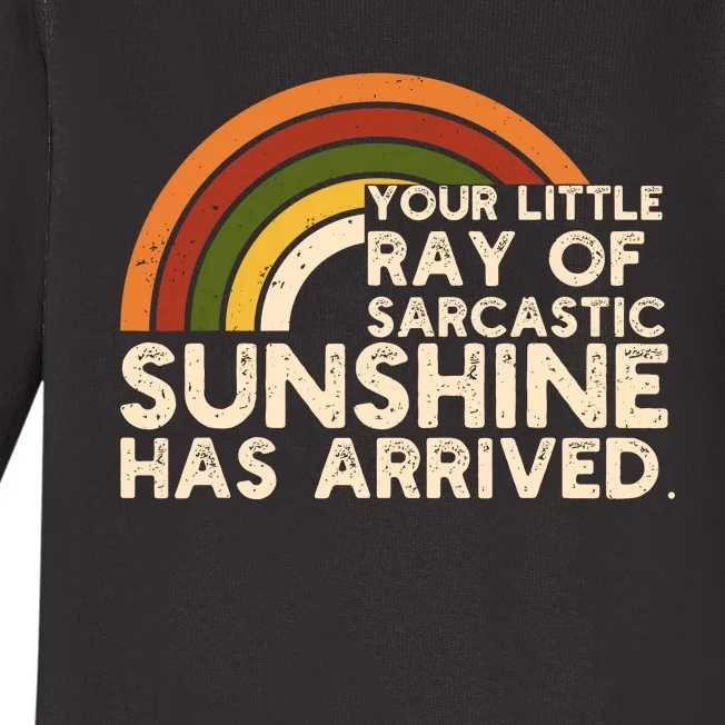 Your Little Ray Of Sarcastic Sunshine Has Arrived Baby Long Sleeve Bodysuit