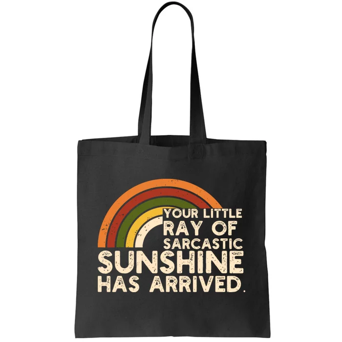 Your Little Ray Of Sarcastic Sunshine Has Arrived Tote Bag