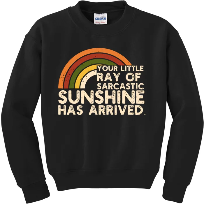 Your Little Ray Of Sarcastic Sunshine Has Arrived Kids Sweatshirt