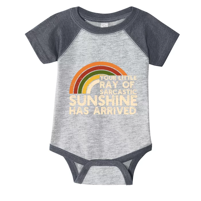 Your Little Ray Of Sarcastic Sunshine Has Arrived Infant Baby Jersey Bodysuit