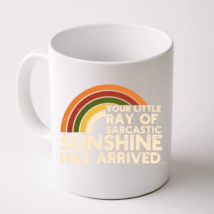 Your Little Ray Of Sarcastic Sunshine Has Arrived Front & Back Coffee Mug