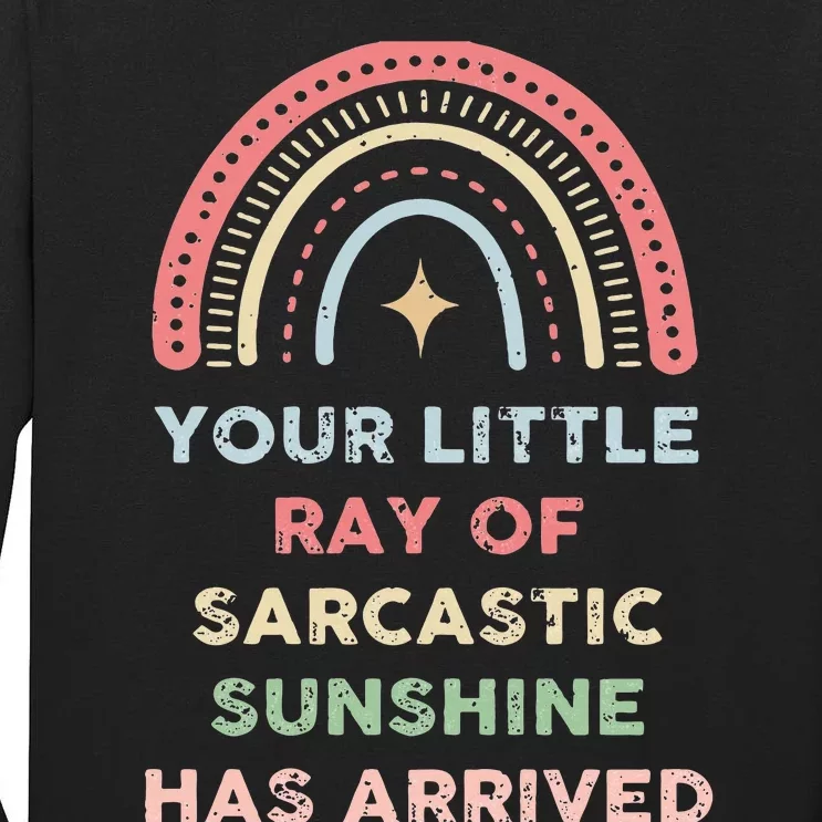 Your Little Ray Of Sarcastic Sunshine Has Arrived Rainbow Tall Long Sleeve T-Shirt