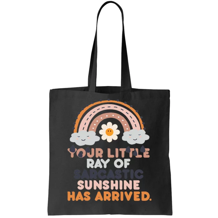 Your Little Ray Of Sarcastic Sunshine Has Arrived Tote Bag