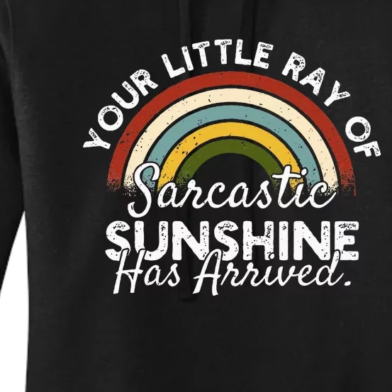 Your Little Ray Of Sarcastic Sunshine Has Arrived Women's Pullover Hoodie