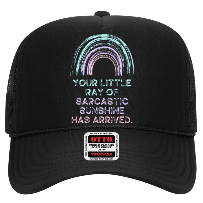 Your Little Ray Of Sarcastic Sunshine Has Arrived High Crown Mesh Trucker Hat