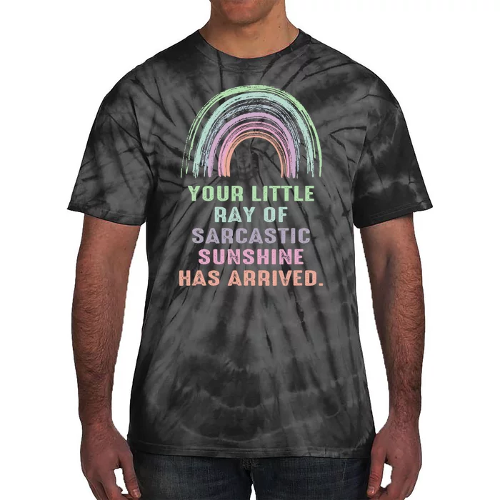 Your Little Ray Of Sarcastic Sunshine Has Arrived Rainbow Tie-Dye T-Shirt