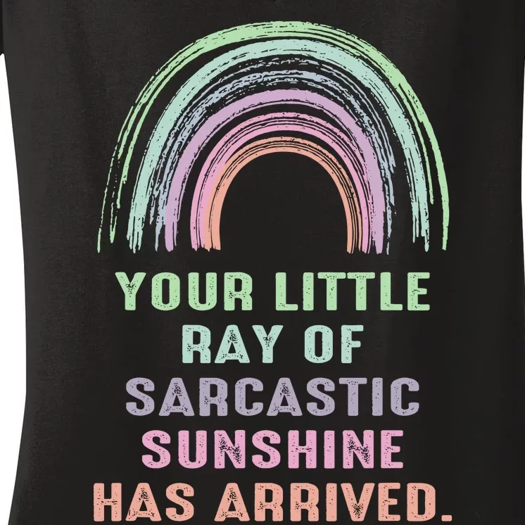 Your Little Ray Of Sarcastic Sunshine Has Arrived Rainbow Women's V-Neck T-Shirt