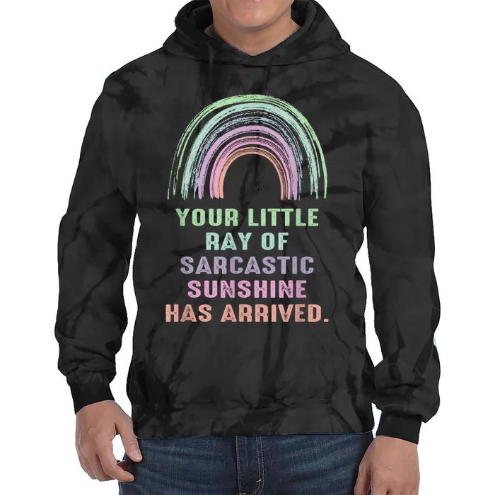 Your Little Ray Of Sarcastic Sunshine Has Arrived Rainbow Tie Dye Hoodie