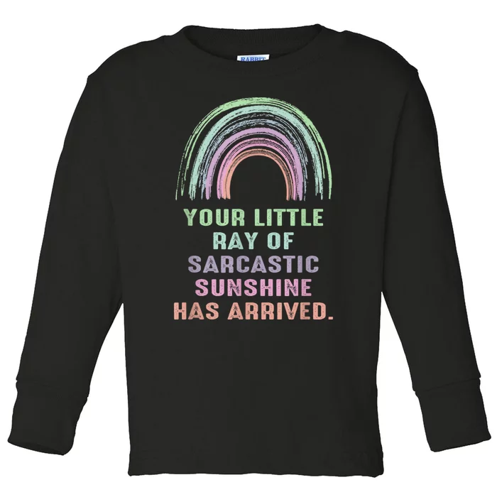 Your Little Ray Of Sarcastic Sunshine Has Arrived Rainbow Toddler Long Sleeve Shirt