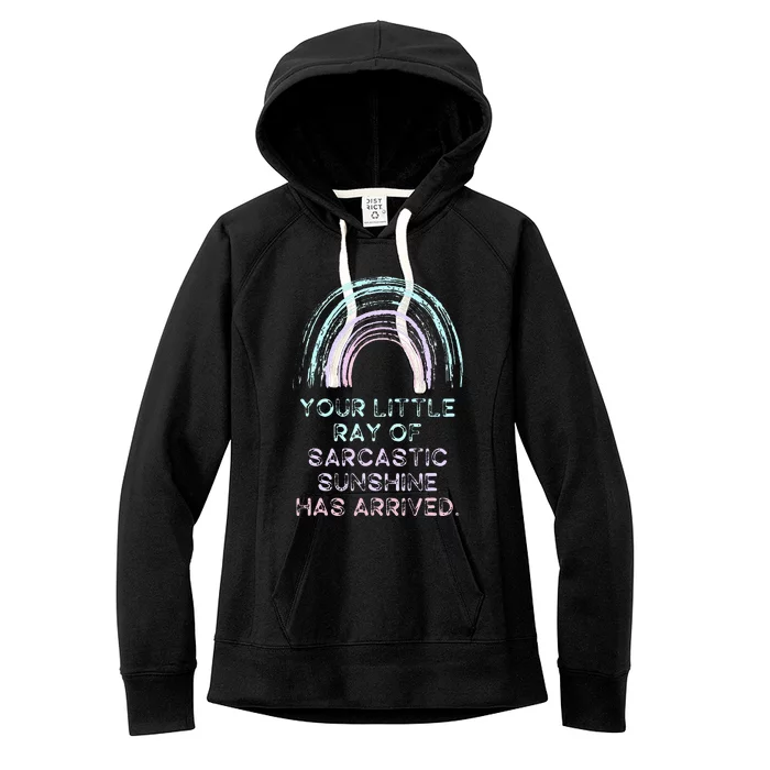 Your Little Ray Of Sarcastic Sunshine Has Arrived Women's Fleece Hoodie