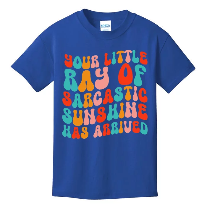 Your Little Ray Of Sarcastic Sunshine Has Arrived Kids T-Shirt