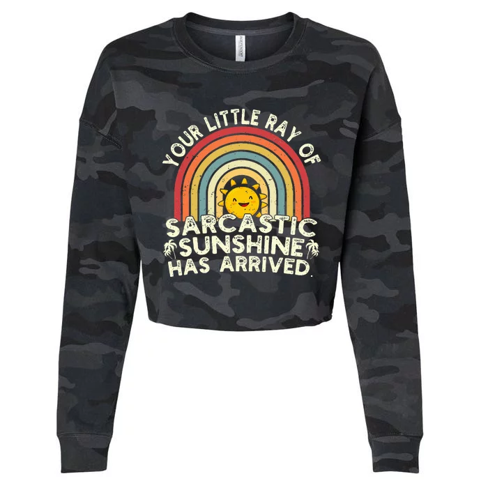 Your Little Ray Of Sarcastic Sunshine Has Arrived Funny Cropped Pullover Crew