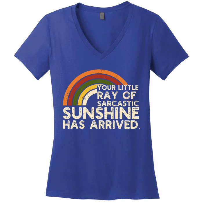 Your Little Ray Of Sarcastic Sunshine Has Arrived Women's V-Neck T-Shirt