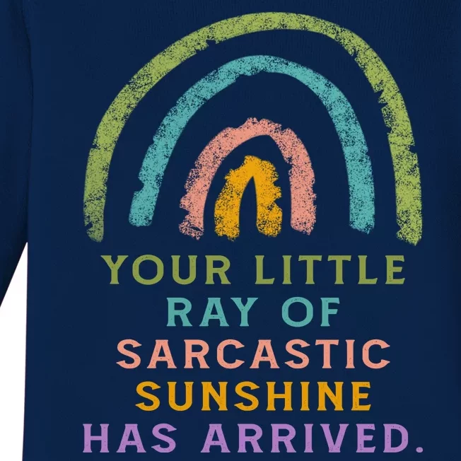 Your Little Ray Of Sarcastic Sunshine Has Arrived Rainbow Funny Baby Long Sleeve Bodysuit