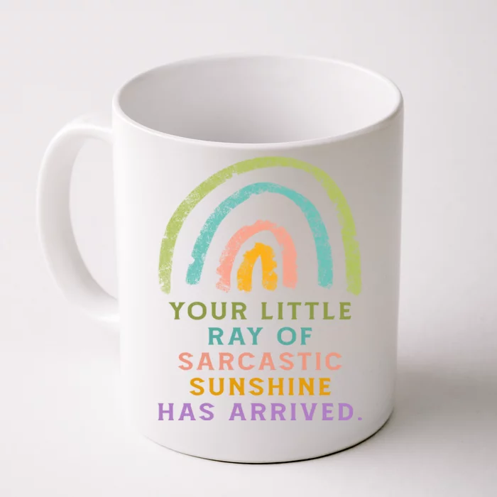 Your Little Ray Of Sarcastic Sunshine Has Arrived Rainbow Funny Front & Back Coffee Mug