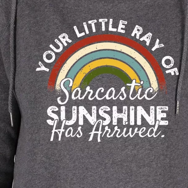 Your Little Ray Of Sarcastic Sunshine Has Arrived Womens Funnel Neck Pullover Hood