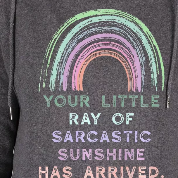 Your Little Ray Of Sarcastic Sunshine Has Arrived Rainbow Womens Funnel Neck Pullover Hood