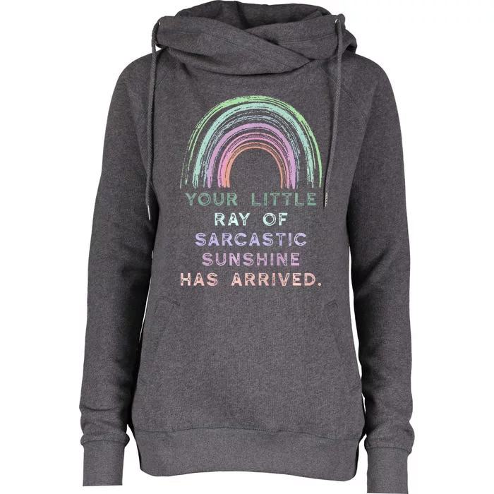 Your Little Ray Of Sarcastic Sunshine Has Arrived Rainbow Womens Funnel Neck Pullover Hood