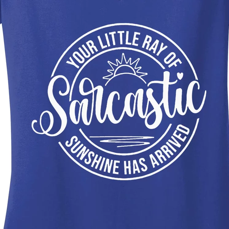 Your Little Ray Of Sarcastic Sunshine Has Arrived Funny Women's V-Neck T-Shirt