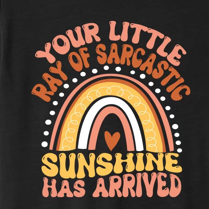 Your Little Ray Of Sarcastic Sunshine Has Arrived ChromaSoft Performance T-Shirt