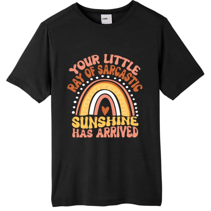 Your Little Ray Of Sarcastic Sunshine Has Arrived ChromaSoft Performance T-Shirt