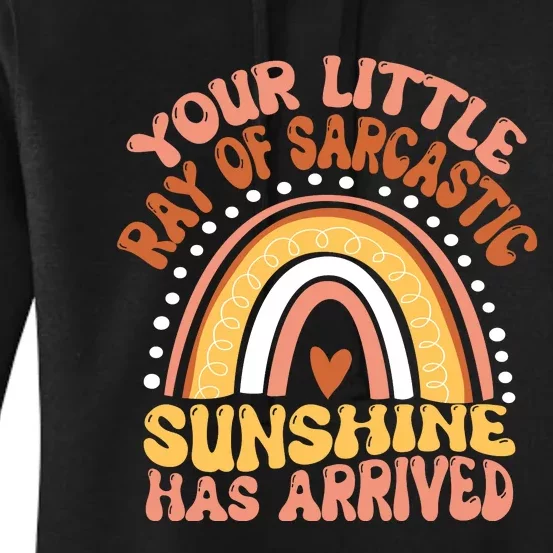 Your Little Ray Of Sarcastic Sunshine Has Arrived Women's Pullover Hoodie