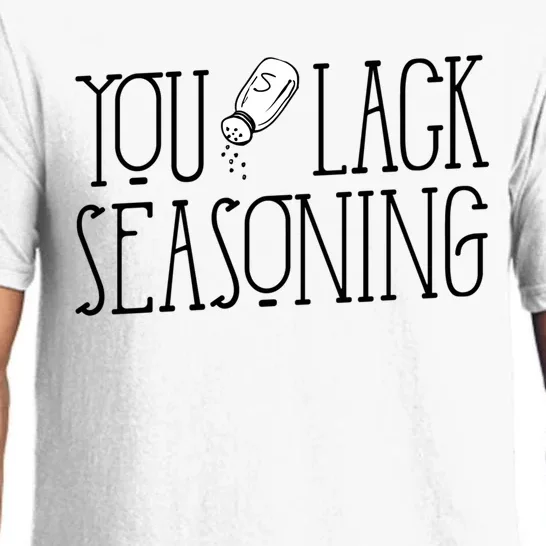 You Lack Seasoning Funny Salt Pepper Cooking Graphic Gift Pajama Set