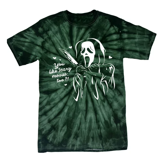 You Like Scary Movies Too Tie-Dye T-Shirt