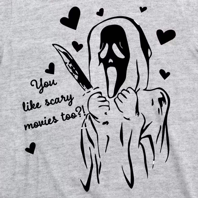 You Like Scary Movies Too T-Shirt