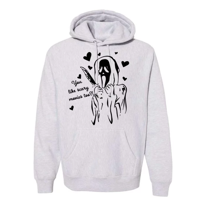 You Like Scary Movies Too Premium Hoodie