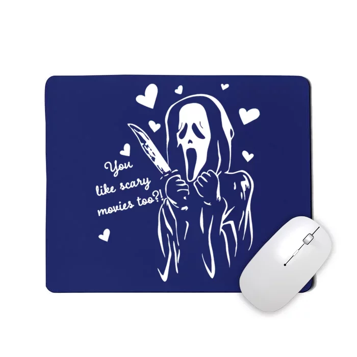 You Like Scary Movies Too Mousepad