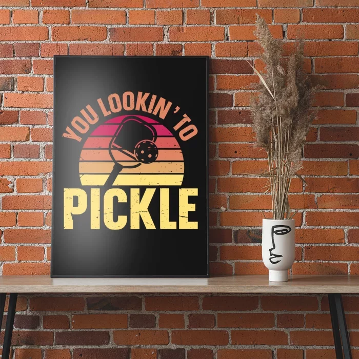 You Lookin To Pickle Funny Pickleball Lovers Poster