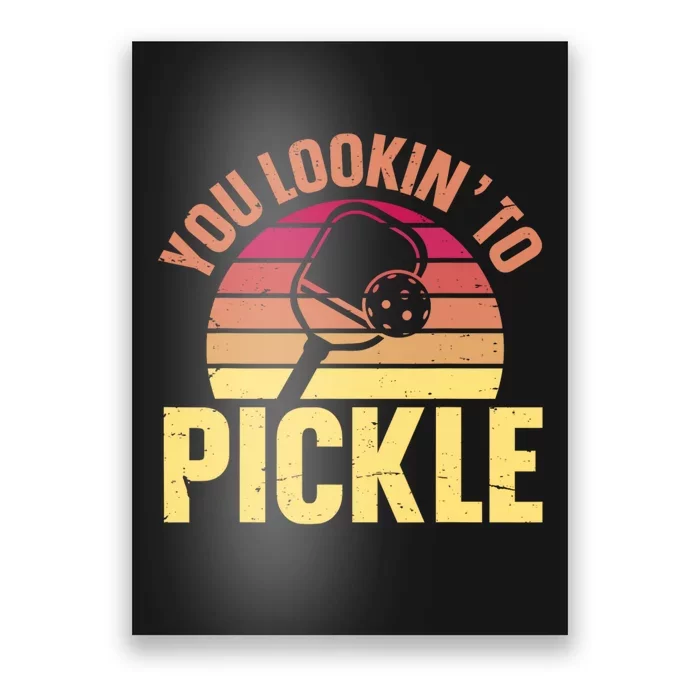 You Lookin To Pickle Funny Pickleball Lovers Poster