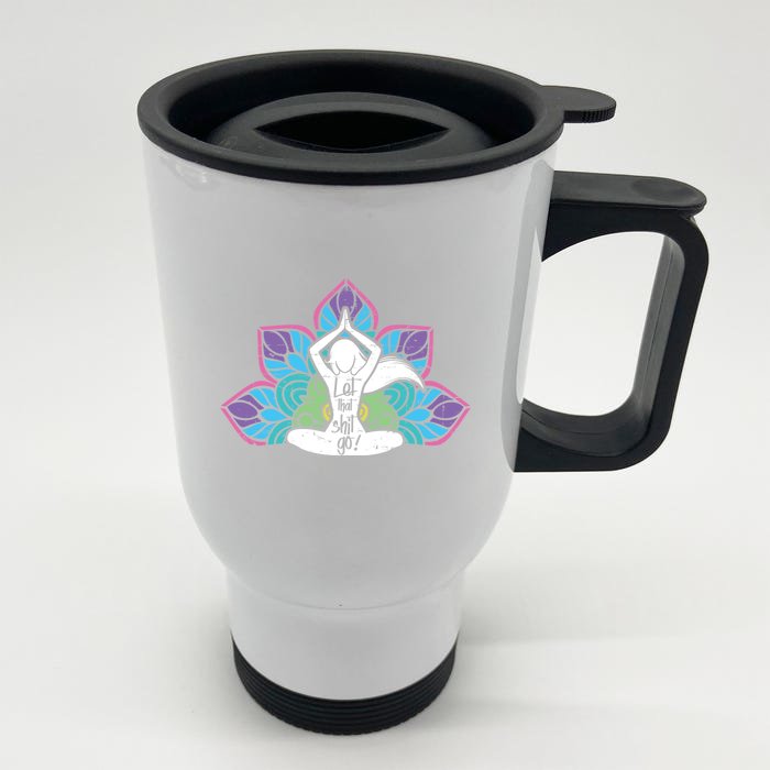 Yoga Let That Shit Go Colorful Gift Front & Back Stainless Steel Travel Mug