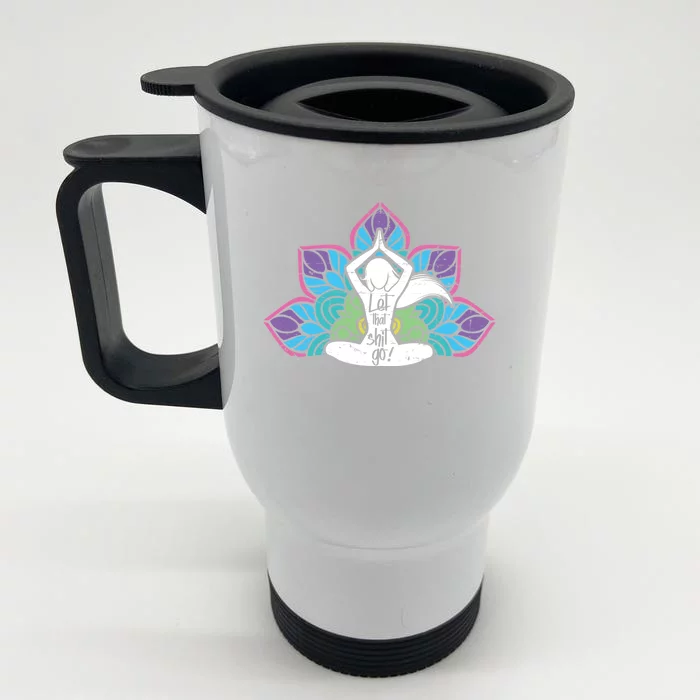 Yoga Let That Shit Go Colorful Gift Front & Back Stainless Steel Travel Mug