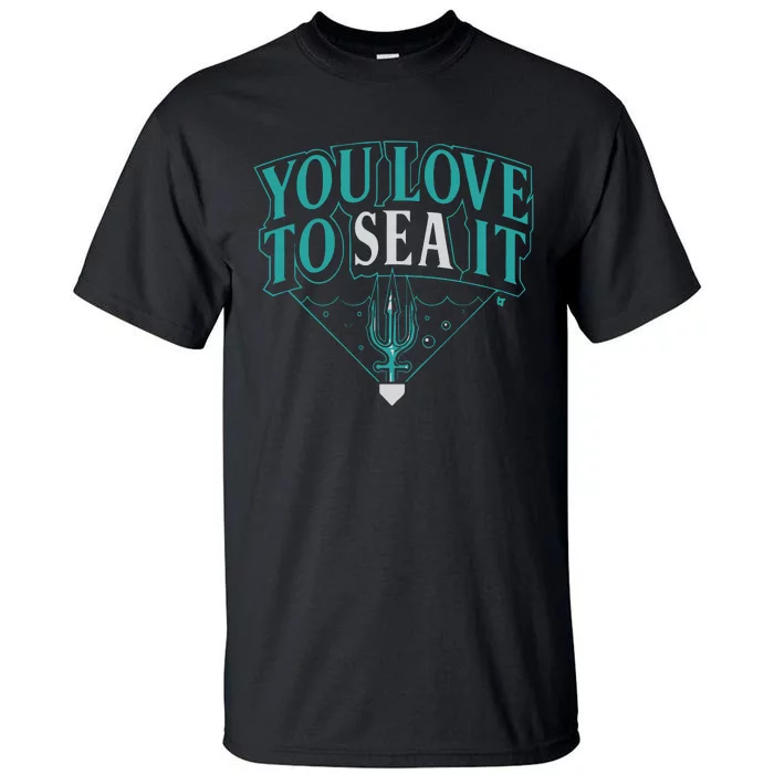 You Love To Sea It Seattle Baseball Tall T-Shirt