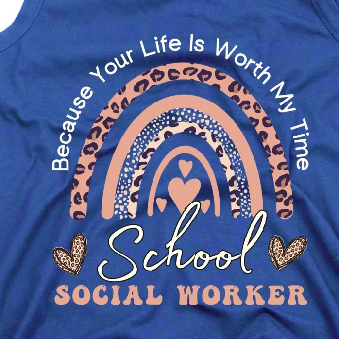 Your Life Worth My Time School Social Worker Leopard Rainbow Funny Gift Tank Top