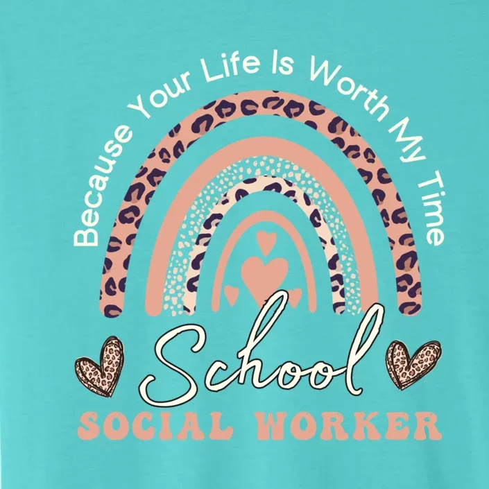 Your Life Worth My Time School Social Worker Leopard Rainbow Funny Gift ChromaSoft Performance T-Shirt