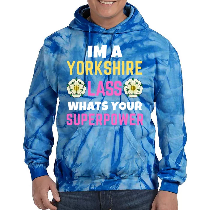 Yorkshire Lass Whats Your Superpower Yorkshire Day Rose Flag Meaningful Gift Tie Dye Hoodie