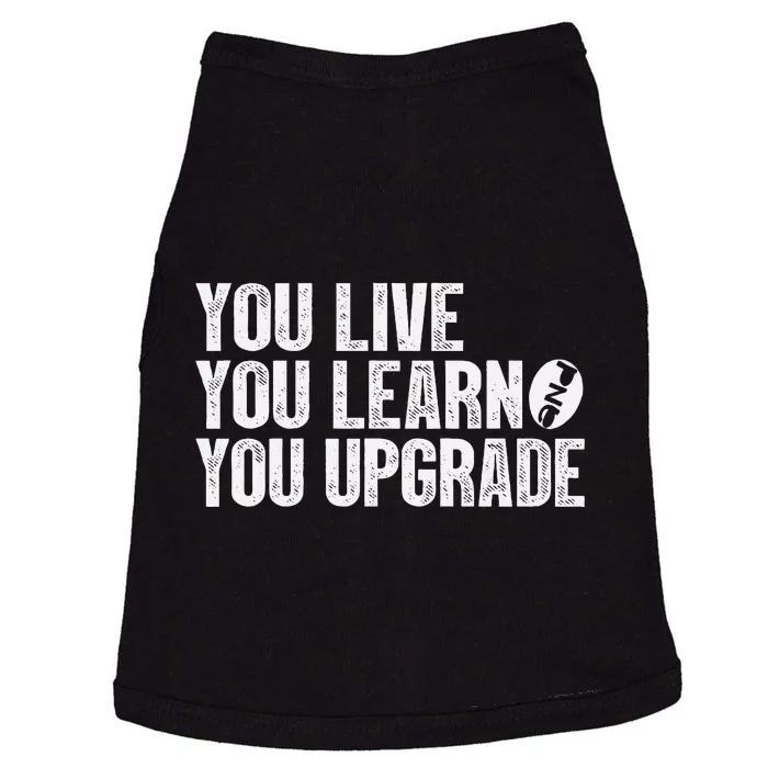 You Live You Learn You Upgrade Funny Design Doggie Tank