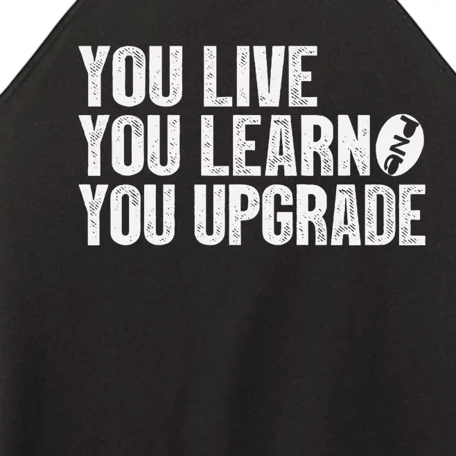 You Live You Learn You Upgrade Funny Design Women’s Perfect Tri Rocker Tank