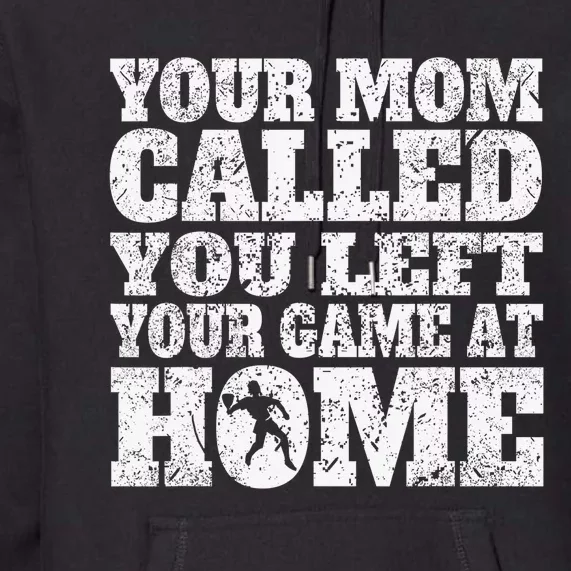 You Left Your Game At Home Funny Racquetball Gift Premium Hoodie