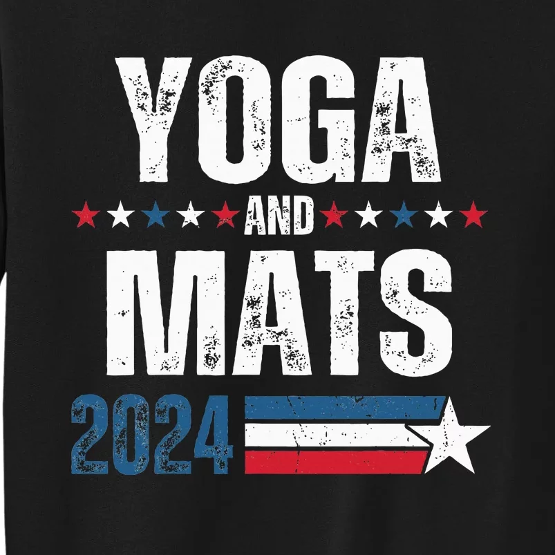 Yoga & Mats 2024 Funny Election Campaign 24 Tall Sweatshirt