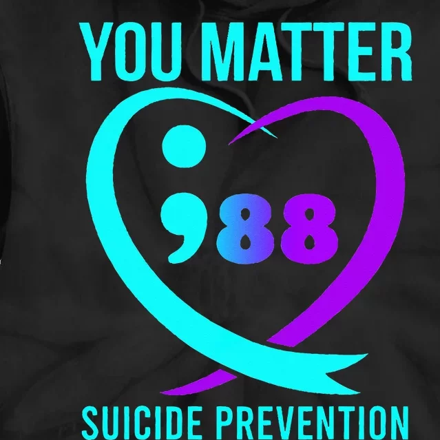 You Matter 988 Suicide Prevention Awareneess Tie Dye Hoodie