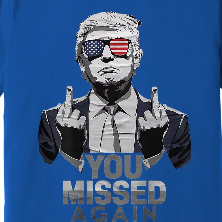 You Missed Again You Missed 2.0 Us Flag 2024 Premium T-Shirt