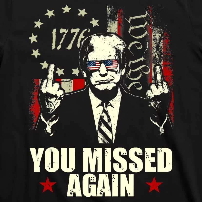 You Missed Again You Missed T-Shirt