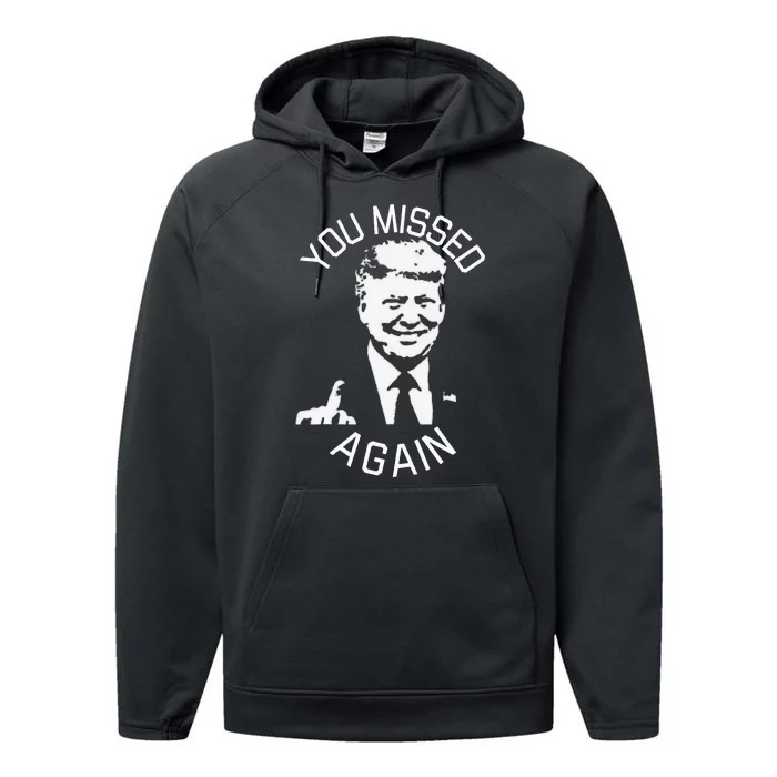 You Missed Again You Missed Performance Fleece Hoodie